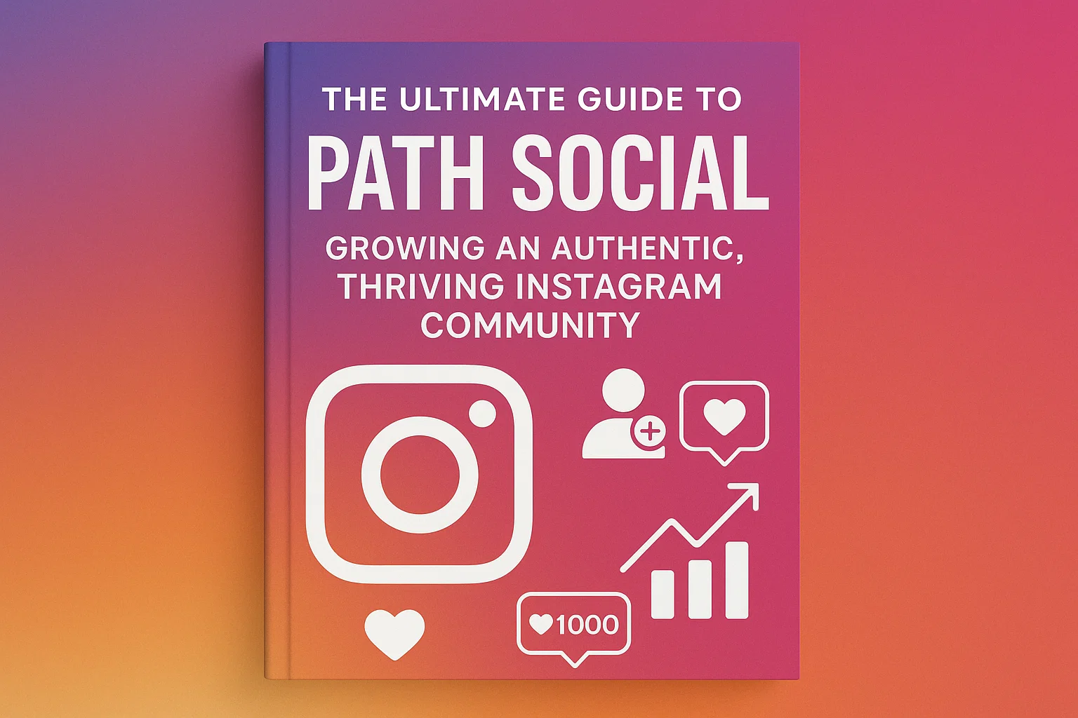 The Ultimate Guide to Path Social: Growing an Authentic, Thriving Instagram Community