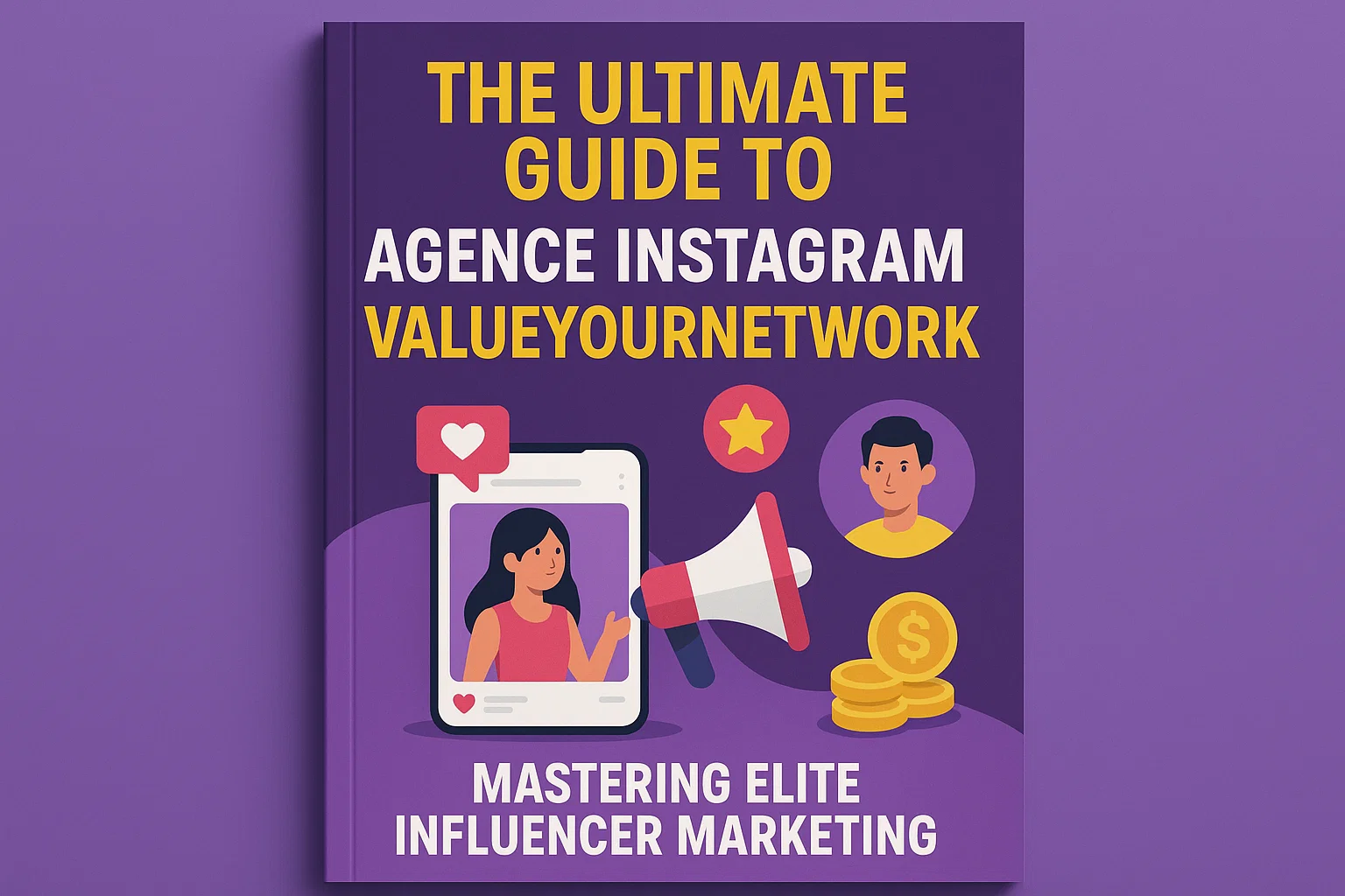 The Ultimate Guide to Agence Instagram ValueYourNetwork: Mastering Elite Influencer Marketing